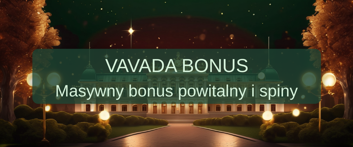 Vavada bonus 2026 - Zweryfikowana Oferta w Polsce